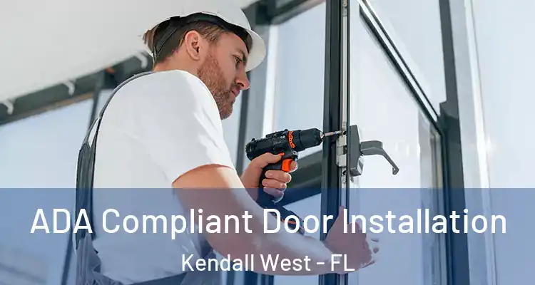  ADA Compliant Door Installation Kendall West - FL