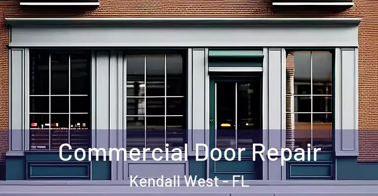  Commercial Door Repair Kendall West - FL