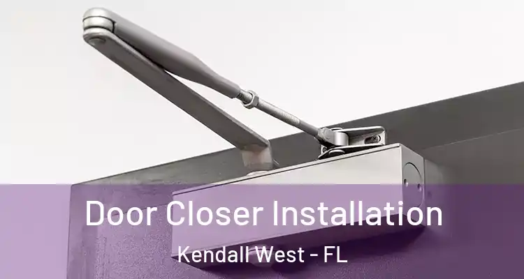  Door Closer Installation Kendall West - FL