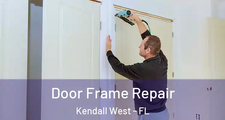  Door Frame Repair Kendall West - FL