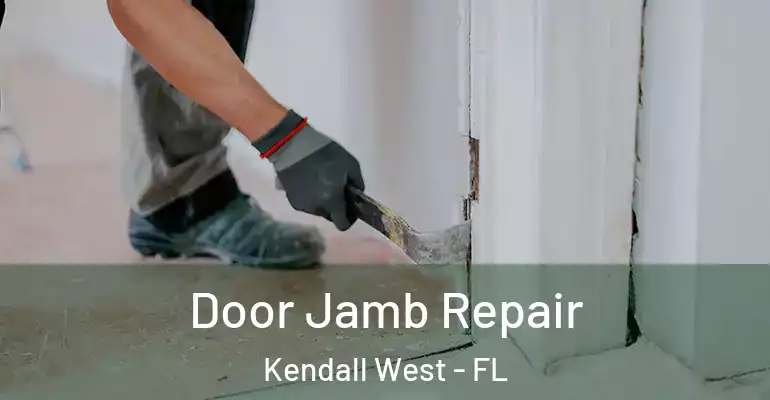  Door Jamb Repair Kendall West - FL