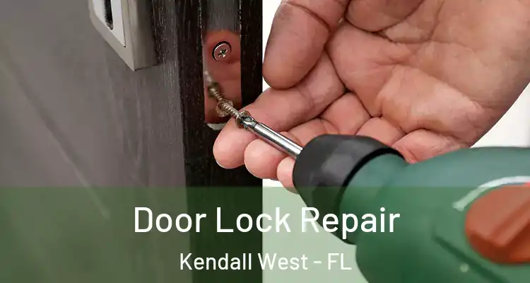  Door Lock Repair Kendall West - FL