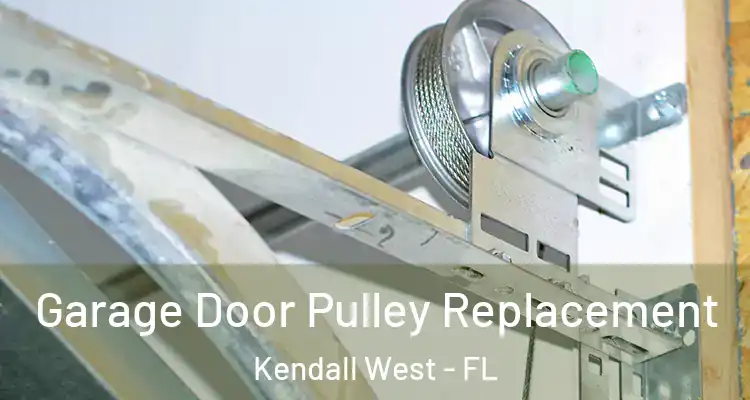  Garage Door Pulley Replacement Kendall West - FL