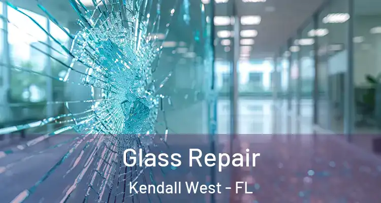  Glass Repair Kendall West - FL