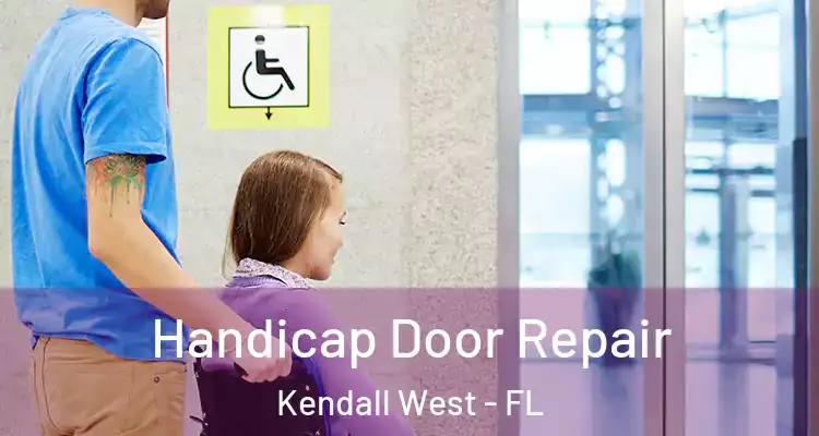  Handicap Door Repair Kendall West - FL