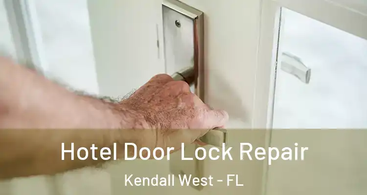  Hotel Door Lock Repair Kendall West - FL