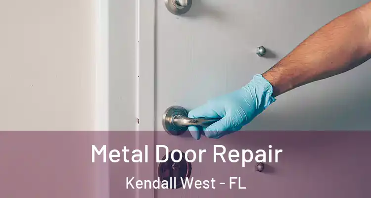  Metal Door Repair Kendall West - FL