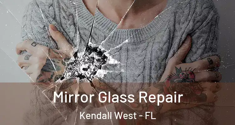  Mirror Glass Repair Kendall West - FL