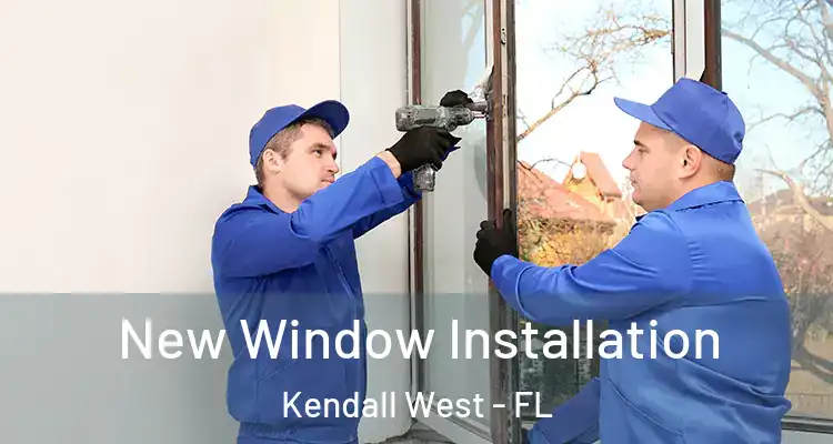  New Window Installation Kendall West - FL