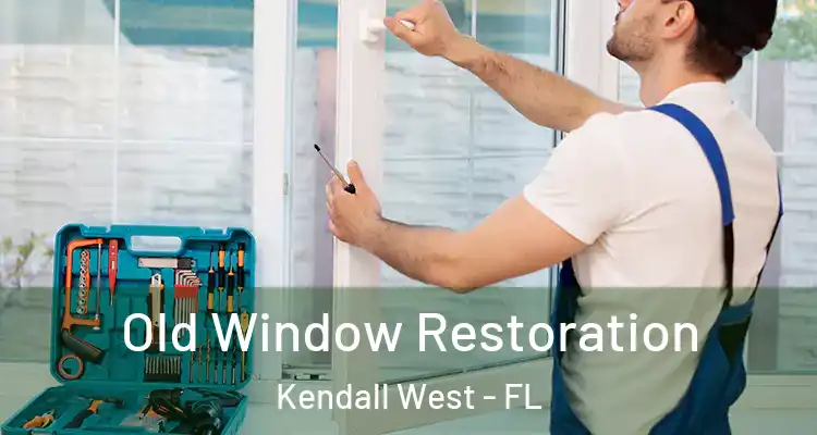  Old Window Restoration Kendall West - FL