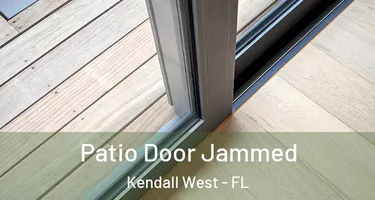  Patio Door Jammed Kendall West - FL