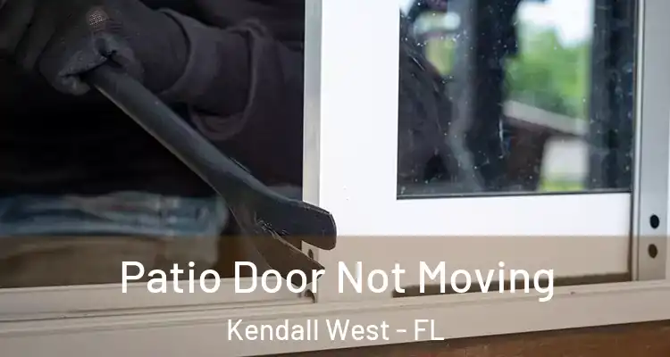  Patio Door Not Moving Kendall West - FL