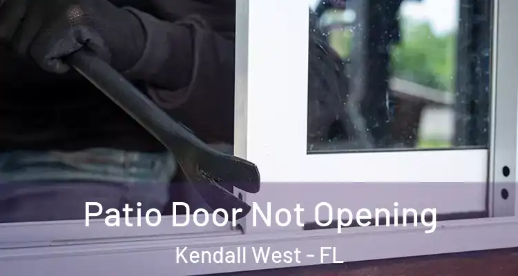  Patio Door Not Opening Kendall West - FL