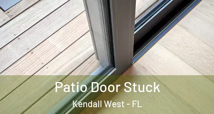  Patio Door Stuck Kendall West - FL