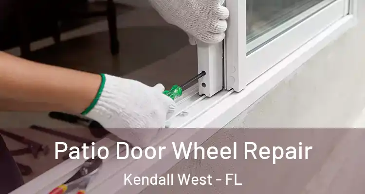  Patio Door Wheel Repair Kendall West - FL