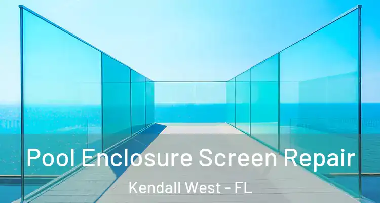  Pool Enclosure Screen Repair Kendall West - FL