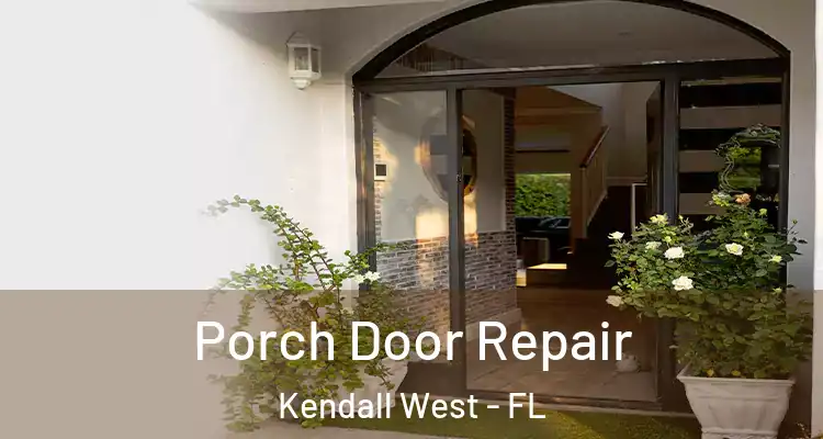  Porch Door Repair Kendall West - FL