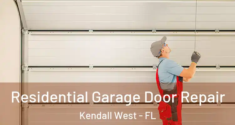  Residential Garage Door Repair Kendall West - FL