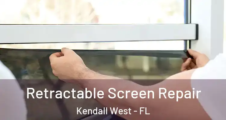  Retractable Screen Repair Kendall West - FL