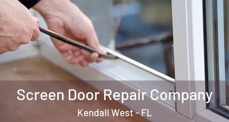  Screen Door Repair Company Kendall West - FL
