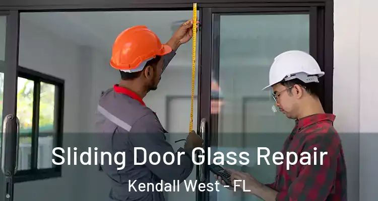  Sliding Door Glass Repair Kendall West - FL