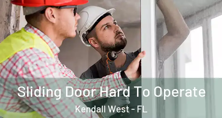  Sliding Door Hard To Operate Kendall West - FL