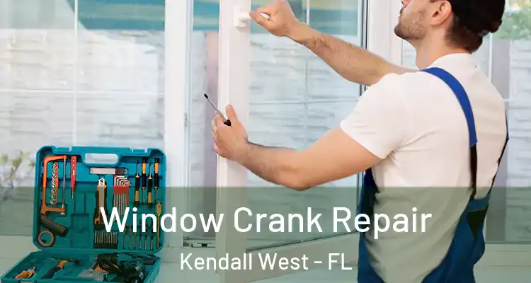  Window Crank Repair Kendall West - FL