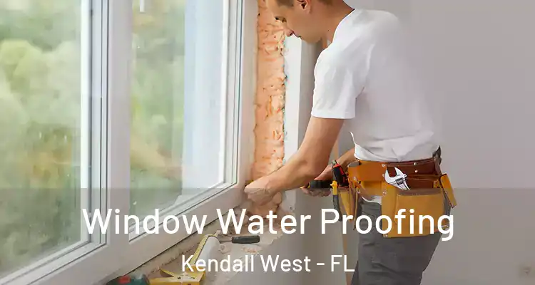  Window Water Proofing Kendall West - FL